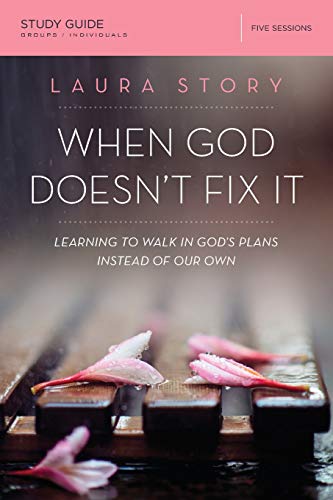 Book Cover When God Doesn't Fix It Study Guide: Learning to Walk in God's Plans Instead of Our Own