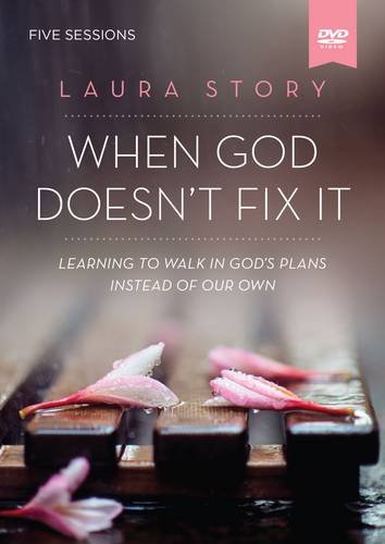 Book Cover When God Doesn't Fix It Video Study: Learning to Walk in God's Plans Instead of Our Own
