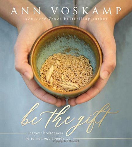 Book Cover Be the Gift: Let Your Broken Be Turned into Abundance