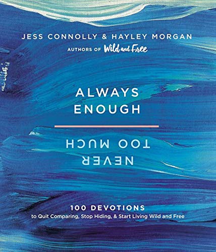 Book Cover Always Enough, Never Too Much: 100 Devotions to Quit Comparing, Stop Hiding, and Start Living Wild and Free