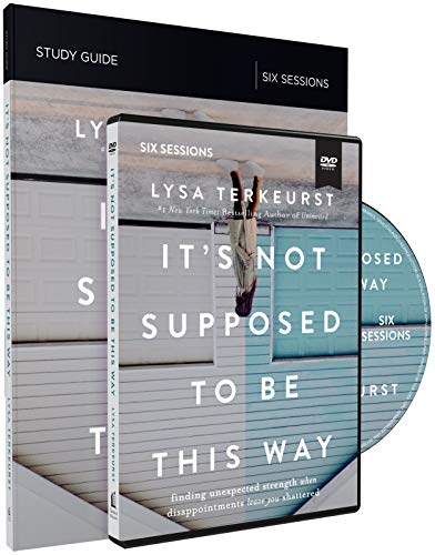 Book Cover It's Not Supposed to Be This Way Study Guide with DVD: Finding Unexpected Strength When Disappointments Leave You Shattered