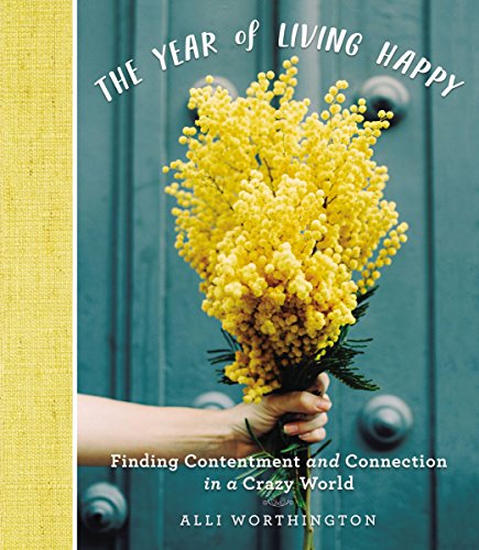 Book Cover Year of Living Happy: Finding Contentment and Connection in a Crazy World