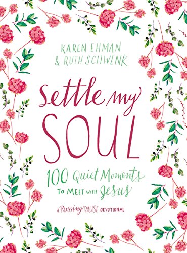 Book Cover Settle My Soul: 100 Quiet Moments to Meet with Jesus (Pressing Pause)
