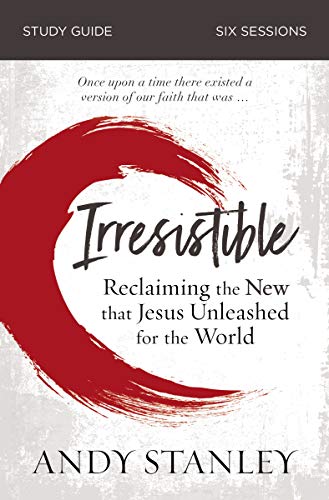 Book Cover Irresistible Study Guide: Reclaiming the New That Jesus Unleashed for the World