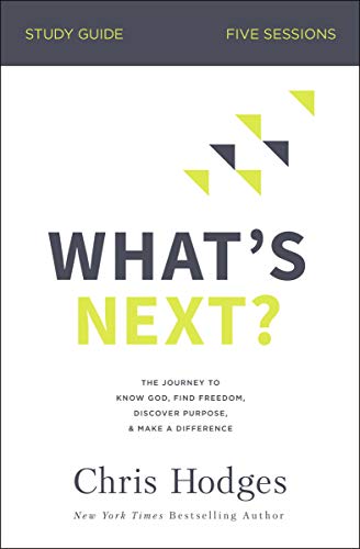 Book Cover What's Next? Study Guide: The Journey to Know God, Find Freedom, Discover Purpose, and Make a Difference