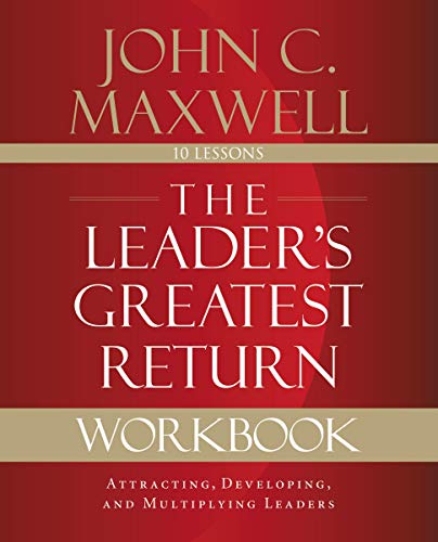Book Cover The Leader's Greatest Return Workbook: Attracting, Developing, and Reproducing Leaders