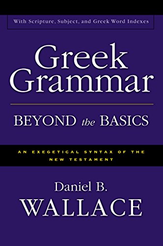 Book Cover Greek Grammar Beyond the Basics: An Exegetical Syntax of the New Testament with Scripture, Subject, and Greek Word Indexes