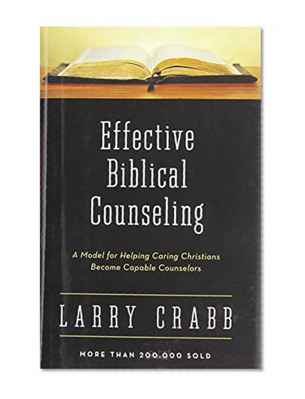 Book Cover Effective Biblical Counseling: A Model for Helping Caring Christians Become Capable Counselors