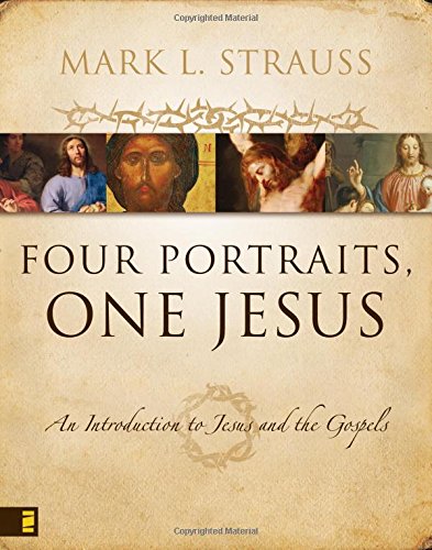 Book Cover Four Portraits, One Jesus: A Survey of Jesus and the Gospels