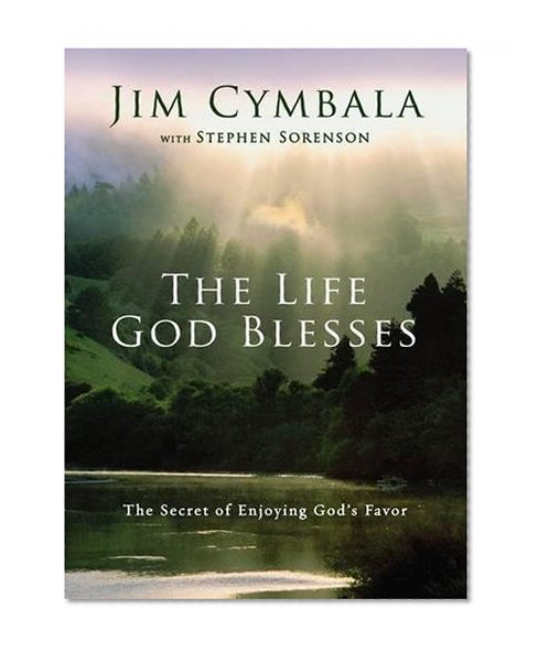 The Life God Blesses: The Secret of Enjoying God's Favor