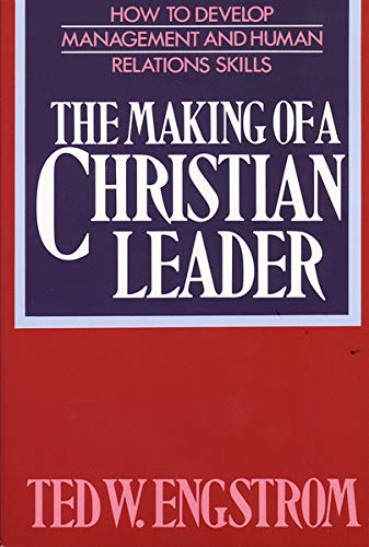 Book Cover The Making of a Christian Leader: How To Develop Management and Human Relations Skills