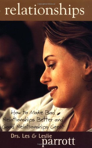 Relationships: How to Make Bad Relationships Better and Good Relationships Great