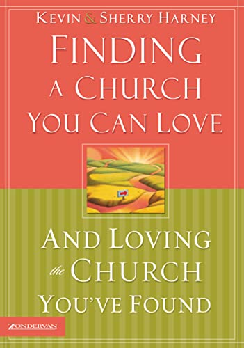 Finding a Church You Can Love and Loving the Church You've Found: How to Find Your Best Fit