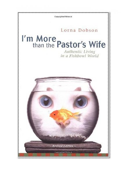 Book Cover I'm More Than the Pastor's Wife: Authentic Living in a Fishbowl World
