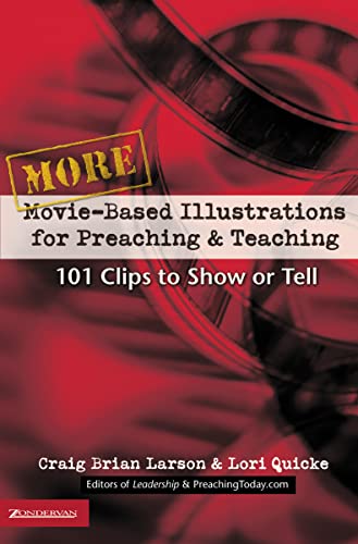More Movie-Based Illustrations for Preaching and Teaching: 101 Clips to Show or Tell (2)