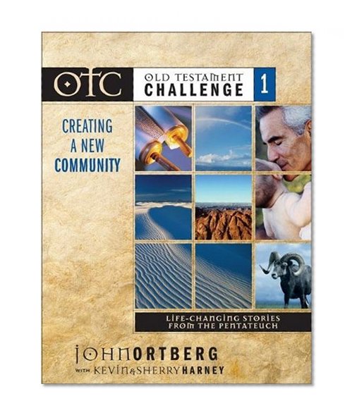Old Testament Challenge Volume 1: Creating a New Community: Life-Changing Stories from the Pentateuch