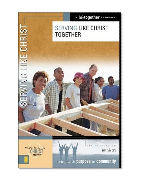 Serving Like Christ Together (Experiencing Christ Together)