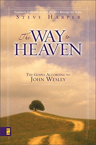 Book Cover The Way to Heaven: The Gospel According to John Wesley
