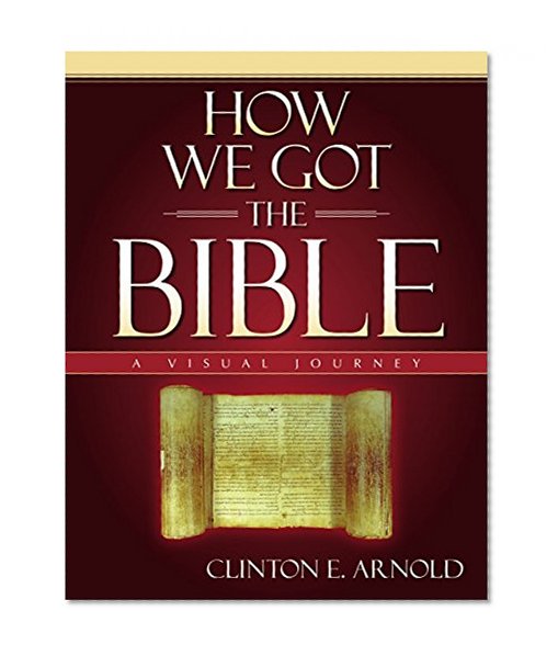 Book Cover How We Got the Bible: A Visual Journey (Zondervan Visual Reference Series)