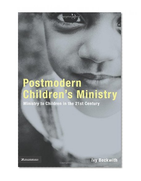 Postmodern Children's Ministry: Ministry to Children in the 21st Century Church (emergentYS)