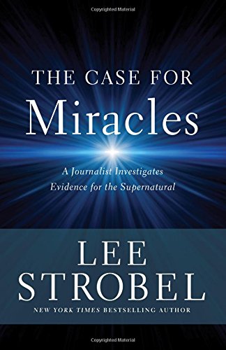 Book Cover The Case for Miracles: A Journalist Investigates Evidence for the Supernatural