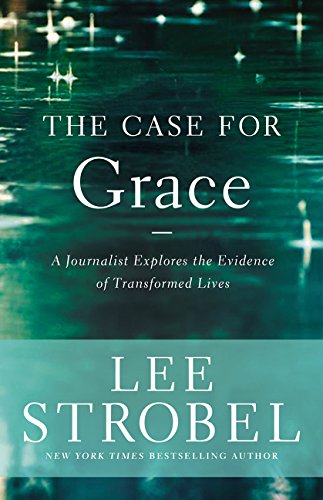Book Cover The Case for Grace: A Journalist Explores the Evidence of Transformed Lives