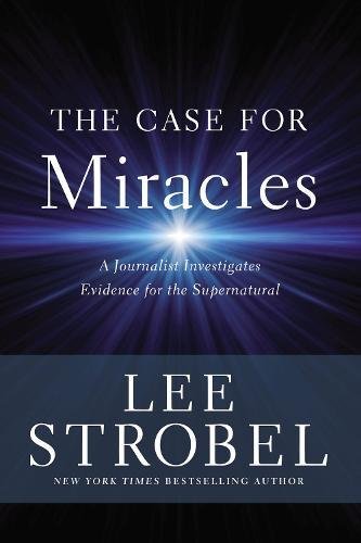 Book Cover The Case for Miracles: A Journalist Investigates Evidence for the Supernatural