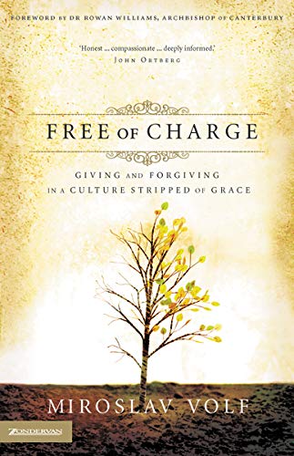Book Cover Free of Charge: Giving and Forgiving in a Culture Stripped of Grace