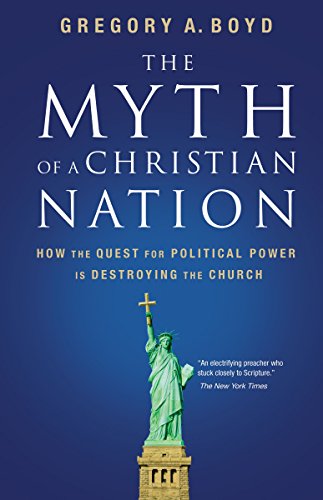 Book Cover The Myth of a Christian Nation: How the Quest for Political Power Is Destroying the Church
