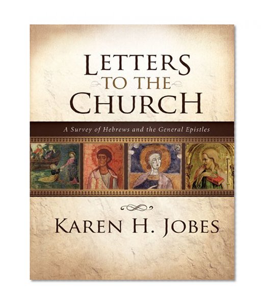 Book Cover Letters to the Church: A Survey of Hebrews and the General Epistles