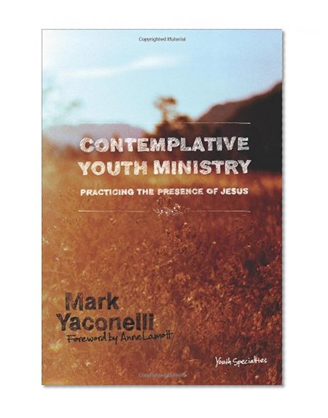 Book Cover Contemplative Youth Ministry: Practicing the Presence of Jesus (Youth Specialties)