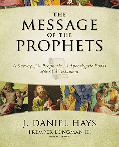 Book Cover The Message of the Prophets: A Survey of the Prophetic and Apocalyptic Books of the Old Testament