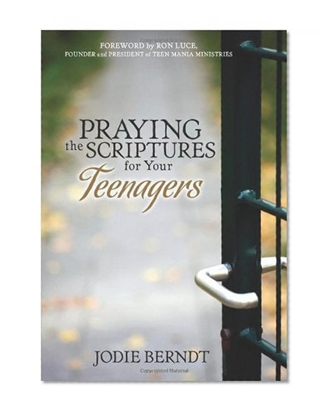 Book Cover Praying the Scriptures for Your Teenagers: Discover How to Pray God's Purpose for Their Lives
