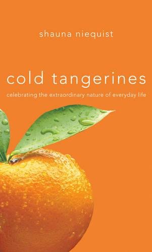 Book Cover Cold Tangerines: Celebrating the Extraordinary Nature of Everyday Life