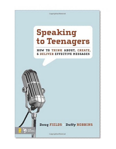 Book Cover Speaking to Teenagers: How to Think About, Create, and Deliver Effective Messages