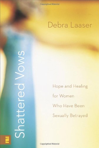 Book Cover Shattered Vows: Hope and Healing for Women Who Have Been Sexually Betrayed