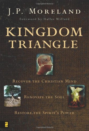 Book Cover Kingdom Triangle: Recover the Christian Mind, Renovate the Soul, Restore the Spirit's Power