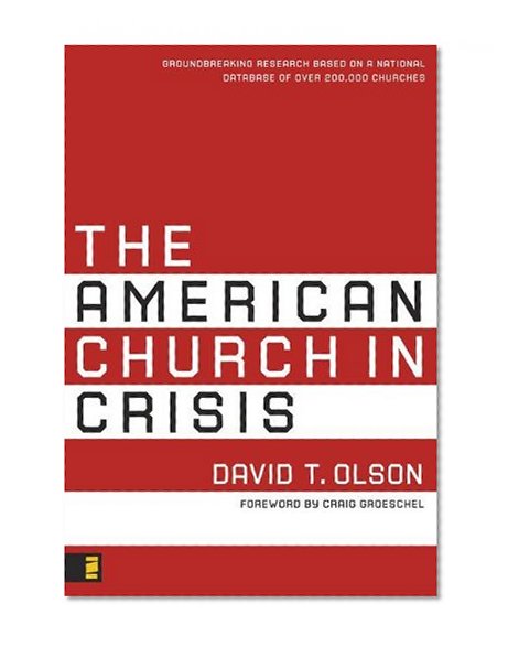 Book Cover The American Church in Crisis: Groundbreaking Research Based on a National Database of over 200,000 Churches