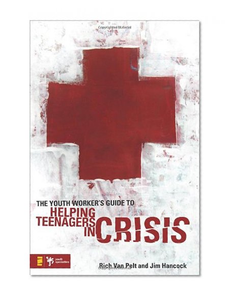 Book Cover The Youth Worker's Guide to Helping Teenagers in Crisis (Youth Specialties (Paperback))