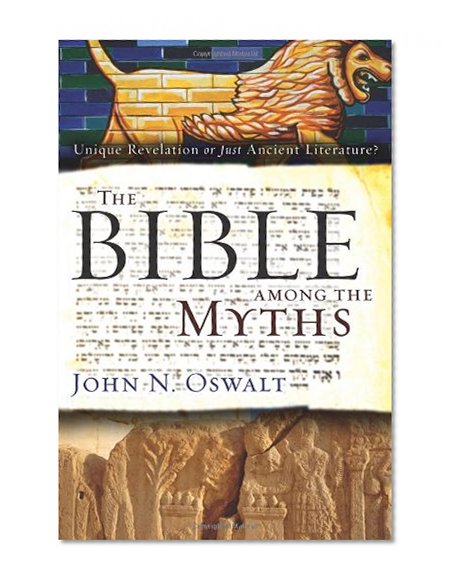 Book Cover The Bible among the Myths: Unique Revelation or Just Ancient Literature?