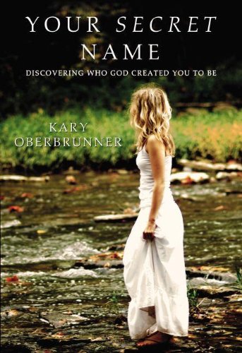 Your Secret Name: Discovering Who God Created You to Be
