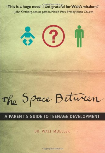 Book Cover The Space Between: A Parent's Guide to Teenage Development (Youth Specialties)