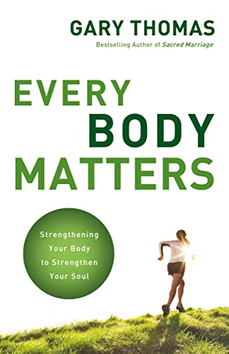 Book Cover Every Body Matters: Strengthening Your Body to Strengthen Your Soul