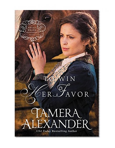 Book Cover To Win Her Favor (A Belle Meade Plantation Novel)