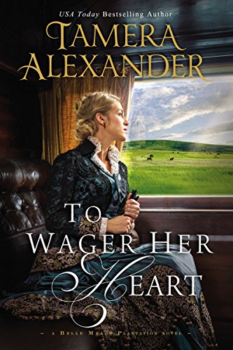 Book Cover To Wager Her Heart (A Belle Meade Plantation Novel)