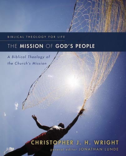 Book Cover The Mission of God's People: A Biblical Theology of the Churchâ€™s Mission (Biblical Theology for Life)
