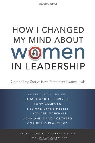 Book Cover How I Changed My Mind about Women in Leadership: Compelling Stories from Prominent Evangelicals