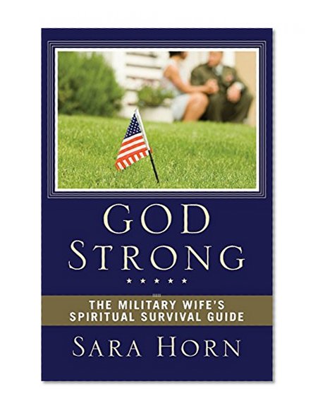 Book Cover God Strong: The Military Wife's Spiritual Survival Guide