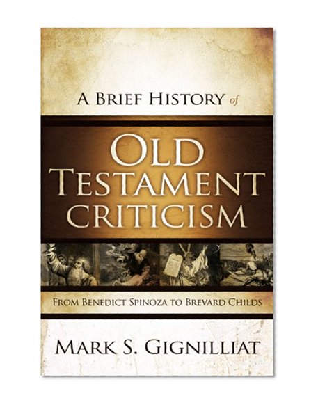 Book Cover A Brief History of Old Testament Criticism: From Benedict Spinoza to Brevard Childs