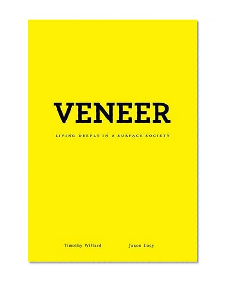Veneer: Living Deeply in a Surface Society